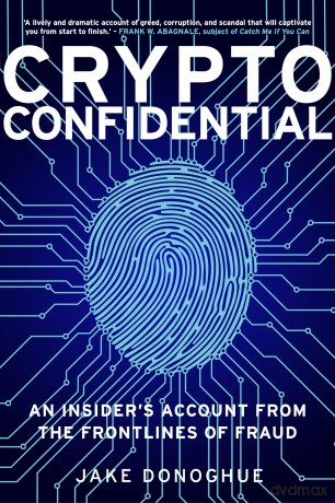 Crypto Confidential: An Insider's Account from the Frontlines of Fraud - Jake Donoghue [KSIĄŻKA]