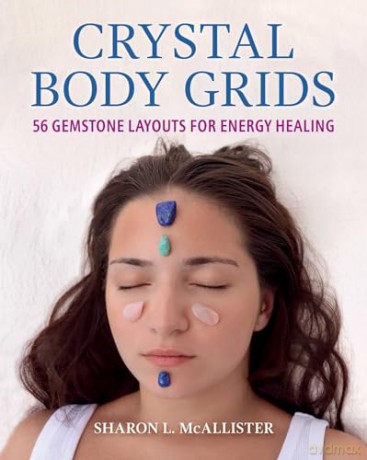 Crystal Body Grids: 56 Gemstone Layouts for Energy Healing - Sharon L. McAllister [KSIĄŻKA]