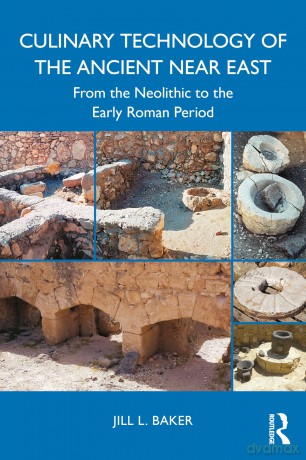 Culinary Technology of the Ancient Near East: From the Neolithic to the Early Roman Period - Jill L. Baker [KSIĄŻKA]