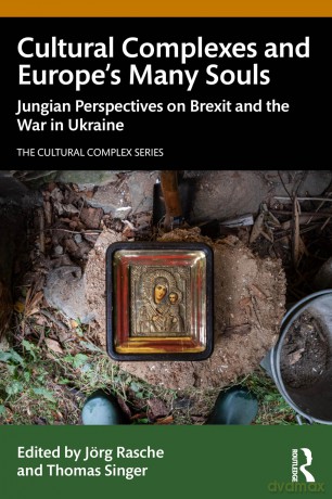 Cultural Complexes and Europe's Many Souls: Jungian Perspectives on Brexit and the War in Ukraine (The Cultural Complex Series) - Jörg Rasche [KSIĄŻKA]