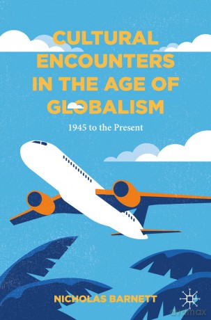 Cultural Encounters in the Age of Globalism: 1945 to the Present - Nicholas J. Barnett [KSIĄŻKA]