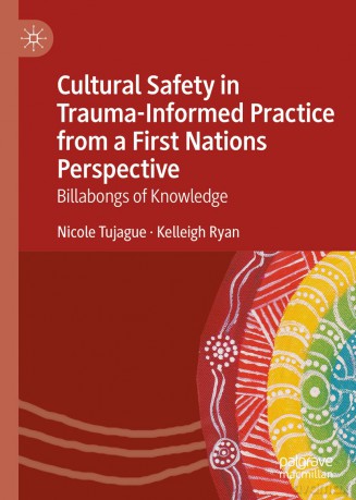 Cultural Safety in Trauma-Informed Practice from a First Nations Perspective: Billabongs of Knowledge - Nicole Tujague [KSIĄŻKA]