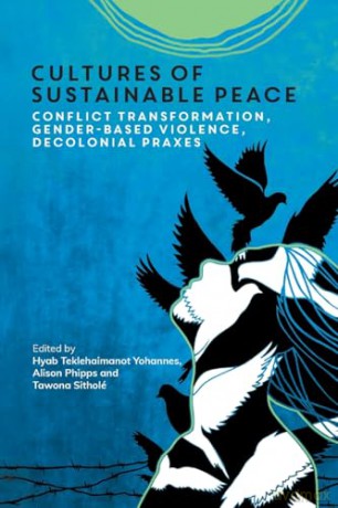 Cultures of Sustainable Peace: Conflict Transformation, Gender-Based Violence, Decolonial Praxes - Hyab Teklehaimanot Yohannes [KSIĄŻKA]