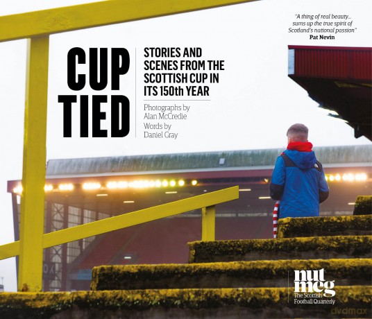 Cup Tied: Scenes and Stories from the 150th Scottish Cup - Daniel Gray [KSIĄŻKA]