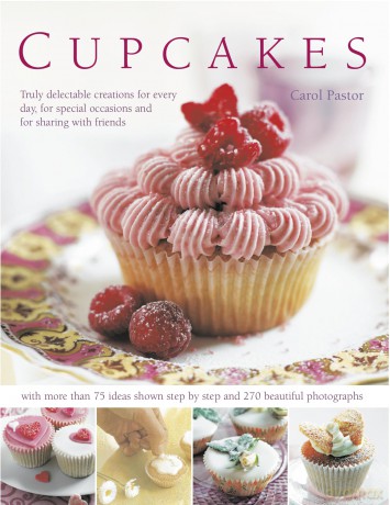 Cupcakes: Truly Delectable Creations for Every Day, for Special Occasions and for Sharing with Friends (Cookery) - Carol Pastor [KSIĄŻKA]