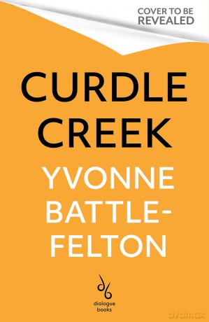 Curdle Creek: From the Women's Prize-longlisted author of Remembered - Yvonne Battle-Felton [KSIĄŻKA]