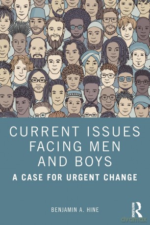 Current Issues Facing Men and Boys: A Case for Urgent Change - Benjamin A. Hine [KSIĄŻKA]