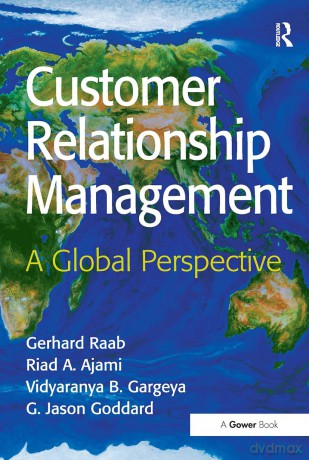 Customer Relationship Management: A Global Perspective - Gerhard Raab [KSIĄŻKA]