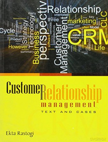 Customer Relationship Management: Text and Cases - Ekta Rastogi [KSIĄŻKA]