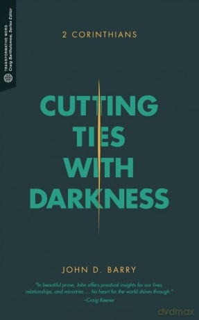 Cutting Ties with Darkness: 2 Corinthians (Transformative Word) - John D. Barry [KSIĄŻKA]