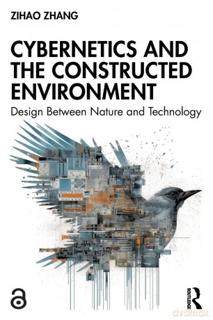 Cybernetics and the Constructed Environment: Design Between Nature and Technology - Zihao Zhang [KSIĄŻKA]