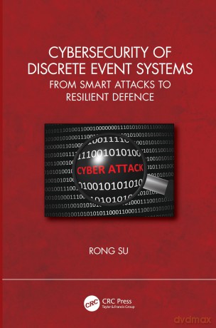 Cybersecurity of Discrete Event Systems: From Smart Attacks to Resilient Defence - Rong Su [KSIĄŻKA]