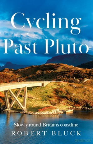 Cycling Past Pluto: Slowly round Britain's coastline - Robert Bluck [KSIĄŻKA]