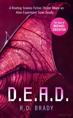 D.E.A.D.: A riveting Science Fiction thriller where an alien experiment turns deadly (The A.L.I.V.E. Series) - R.D. Brady [KSIĄŻKA]