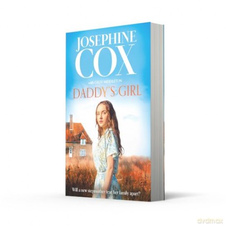 Daddy's Girl: A gripping and emotional page-turner for 2024 from the Sunday Times bestseller - Josephine Cox [KSIĄŻKA]