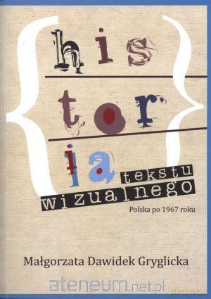Historia tekstu wizualnego. Polska po 1967 roku [KSIĄŻKA]