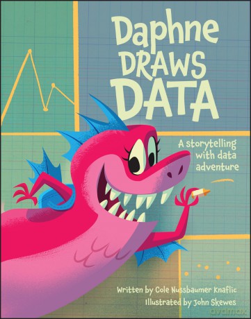 Daphne Draws Data: A Storytelling with Data Adventure - Cole Nussbaumer Knaflic [KSIĄŻKA]