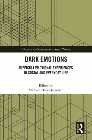 Dark Emotions: Difficult Emotional Experiences in Social and Everyday Life (Classical and Contemporary Social Theory) - Michael Hviid Jacobsen [KSIĄŻKA]