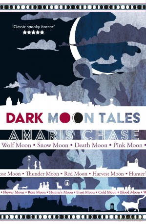 Dark Moon Tales - Amaris Chase [KSIĄŻKA]