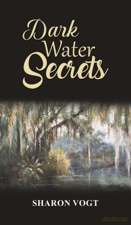 Dark Water Secrets - Sharon Vogt [KSIĄŻKA]