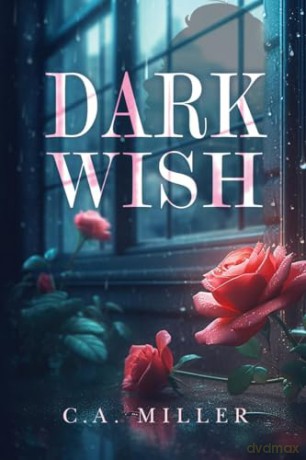 Dark Wish - C.A. Miller [KSIĄŻKA]