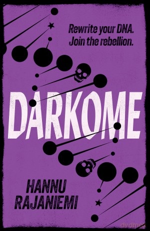 Darkome - Hannu Rajaniemi [KSIĄŻKA]
