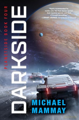 Darkside: A Novel: An Action-Packed Sci-Fi Thriller with Gritty Heroes and Dark Secrets, Perfect for Fall 2024, Join the Fight in Deep Space (Planetside, 4) - Michael Mammay [KSIĄŻKA]