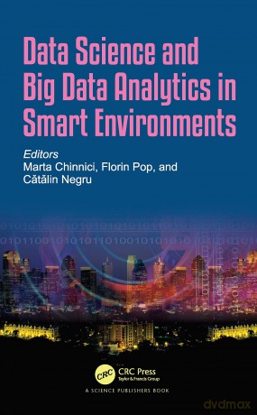 Data Science and Big Data Analytics in Smart Environments - Marta Chinnici [KSIĄŻKA]