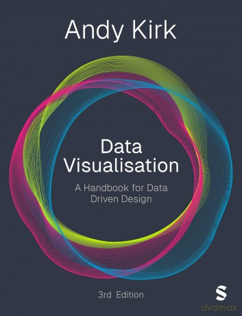 Data Visualisation: A Handbook for Data Driven Design - Andy Kirk [KSIĄŻKA]