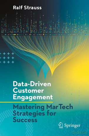 Data-Driven Customer Engagement: Mastering MarTech Strategies for Success - Ralf Strauss [KSIĄŻKA]