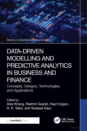 Data-Driven Modelling and Predictive Analytics in Business and Finance: Concepts, Designs, Technologies, and Applications (Advances in Computational Collective Intelligence) - Alex Khang [KSIĄŻKA]