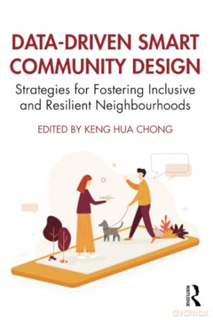 Data-Driven Smart Community Design: Strategies for Fostering Inclusive and Resilient Neighbourhoods - Keng Hua Chong [KSIĄŻKA]