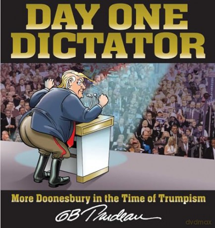 Day One Dictator: More Doonesbury in the Time of Trumpism - G. B. Trudeau [KOMIKS]