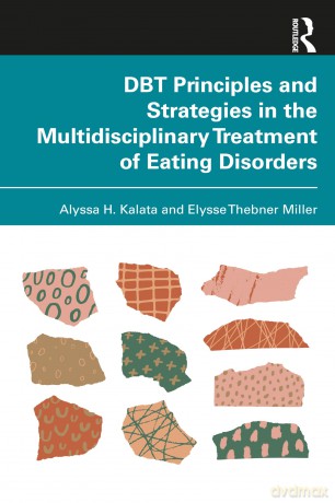 DBT Principles and Strategies in the Multidisciplinary Treatment of Eating Disorders - Alyssa H. Kalata [KSIĄŻKA]
