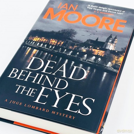 Dead Behind the Eyes: A slickly plotted murder mystery set in France's Loire Valley (A Juge Lombard Mystery 2) - Ian Moore [KSIĄŻKA]