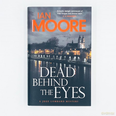 Dead Behind the Eyes: A slickly plotted murder mystery set in France's Loire Valley (A Juge Lombard Mystery 2) - Ian Moore [KSIĄŻKA]