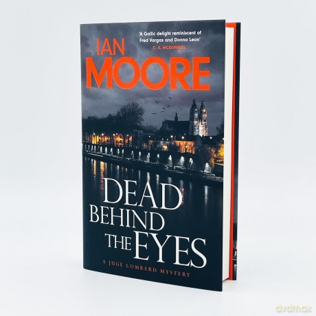 Dead Behind the Eyes: A slickly plotted murder mystery set in France's Loire Valley (A Juge Lombard Mystery 2) - Ian Moore [KSIĄŻKA]