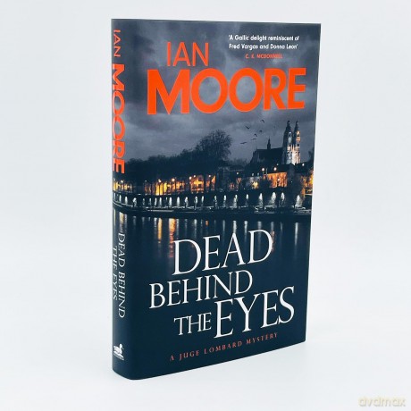 Dead Behind the Eyes: A slickly plotted murder mystery set in France's Loire Valley (A Juge Lombard Mystery 2) - Ian Moore [KSIĄŻKA]