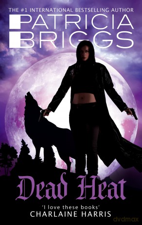 Dead Heat: An Alpha and Omega novel: Book 4 - Briggs [KSIĄŻKA]