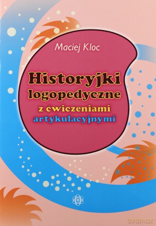 Historyjki logopedyczne z ćwiczeniami [KSIĄŻKA]