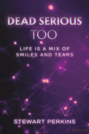 Dead Serious Too: Life is a mix of smiles and tears - Stewart Perkins [KSIĄŻKA]