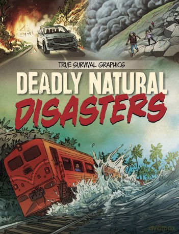 Deadly Natural Disasters (True Survival Graphics) - Steve Foxe [KSIĄŻKA]