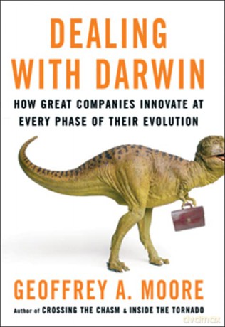 Dealing with Darwin: How Great Companies Innovate at Every Phase of Their Evolution - Geoffrey Moore [KSIĄŻKA]