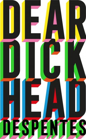 Dear Dickhead: A Telegraph Best Novel of the Year - Virginie Despentes [KSIĄŻKA]