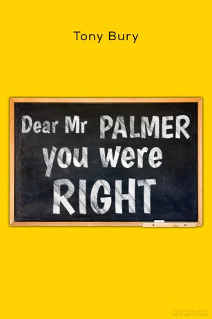 Dear Mr Palmer you were right - Tony Bury [KSIĄŻKA]