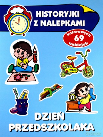 Historyjki z nalepkami - Dzień przedszkolaka [KSIĄŻKA]