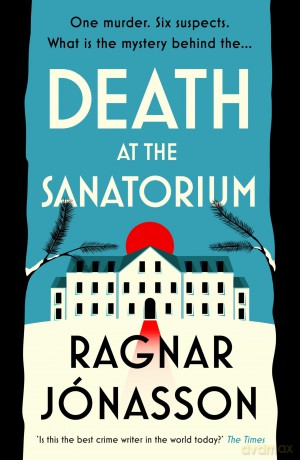 Death at the Sanatorium: The cosy, gripping mystery from the Sunday Times bestseller - Ragnar Jónasson [KSIĄŻKA]