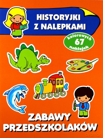 Historyjki z nalepkami - Zabawy przedszkolaków [KSIĄŻKA]