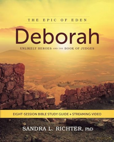 Deborah Bible Study Guide plus Streaming Video: Unlikely Heroes and the Book of Judges (Epic of Eden) - Dr. Sandra L. Richter PhD [KSIĄŻKA]