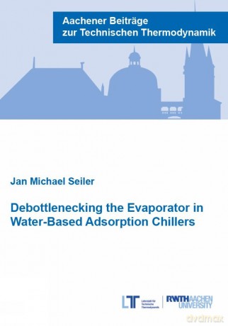 Debottlenecking the Evaporator in Water-Based Adsorption Chillers (Aachener Beiträge zur Technischen Thermodynamik Series) - Seiler [KSIĄŻKA]